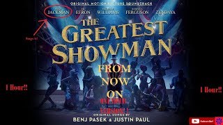 From Now On From the Greatest Showman 1 HOUR VERSION [upl. by Adirf500]