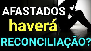 AFASTADOS HAVERÁ RECONCILIAÇÃO [upl. by Orlando]