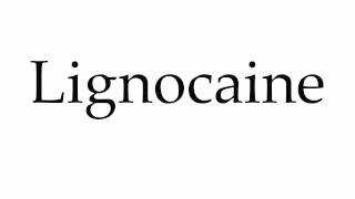 How to Pronounce Lignocaine [upl. by Ivo]