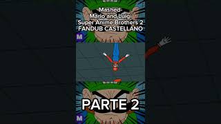 Mashed Mario and Luigi Super Anime Brothers 2 FANDUB CASTELLANO Parte 2  fandub mario mashed [upl. by Forelli]