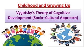 Vygotskys Theory of cognitive development Socio cultural Approach Childhood And Growing Up [upl. by Wain]