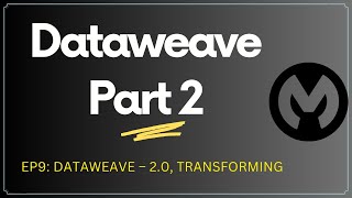 Dataweave Part 2  Session 9 [upl. by Chiaki]