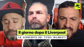 MILANLIVERPOOL IL DURO RISVEGLIO DEI TIFOSI MILANISTI  TIFOSIAMO [upl. by Alleul]