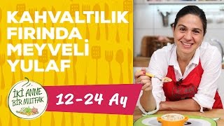 Bebekler İçin Yumurtasız Kahvaltı  Meyveli Yulaf Fırında 1 Yaş   İki Anne Bir Mutfak [upl. by Naaitsirhc]