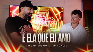 É ELA QUE EU AMO  Raí Saia Rodada e Racine Neto Clipe Oficial [upl. by Ecirpac]