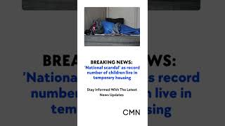 National Scandal Record Number of Children in Temporary Housing as UK Homelessness Crisis Worsens [upl. by Cuthbert]