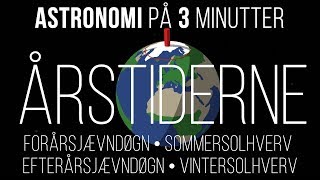 Årstiderne  efterårsjævndøgn  vintersolhverv  forårsjævndøgn  sommersolhverv  astronomi [upl. by Omissam]