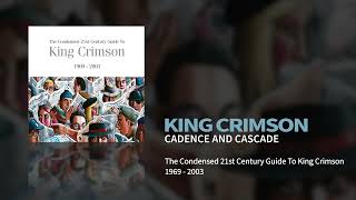 King Crimson  Cadence and Cascade The Condensed 21st Century Guide To King Crimson [upl. by Antonino]