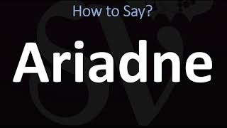 How to Pronounce Ariadne CORRECTLY [upl. by Sargent]