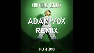 Cornelia Jakobs  Hold Me Closer Adam Vox Deep House Remix [upl. by Liam]