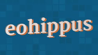 EOHIPPUS pronunciation • How to pronounce EOHIPPUS [upl. by Aile745]