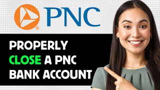 How To Properly Close A Pnc Bank Account 2024 Step By Step Guide [upl. by Giuseppe]