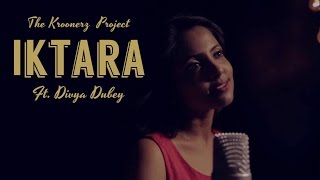 Iktara  The KroonerZ Project Feat Divya Dubey  Wake Up Sid [upl. by Turpin]