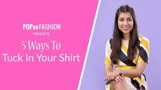 5 Ways To Tuck In Your Shirt  POPxo Fashion [upl. by Clementas]