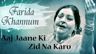 Aaj Jaane Ki Zid Na Karo Original Song by Farida Khannum  Romantic Ghazals [upl. by Ynnus]