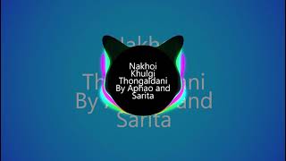 Nakhoi Khulgi Thongaldani By Aphao and Sarita  Manipuri Song Collection2021 [upl. by Oikim919]