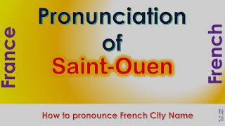 SaintOuen  How to pronounce SaintOuen SeineSaintDenis ÎledeFrance in French accent [upl. by Gnilhsa]