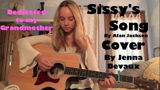 Sissys Song by Alan Jackson  Cover by Jenna Devaux Dedicated to my Grandmother [upl. by Zipah700]