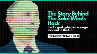 The SolarWinds Hack The Largest Cyber Espionage Attack in the United States [upl. by Enilekcaj]