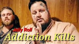 Jelly Roll quotAddiction Killsquot Addiction Kills [upl. by Cleti]