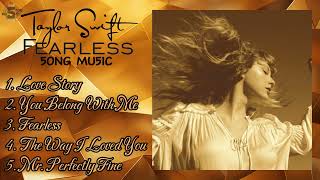 TAYLOR SWIFT FEARLESS TAYLORS VERSION ALBUM 5 Song Playlist  Your Song Your Music [upl. by Hofstetter]