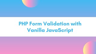 PHP Form Validation with Vanilla JavaScript [upl. by Ednutabab]