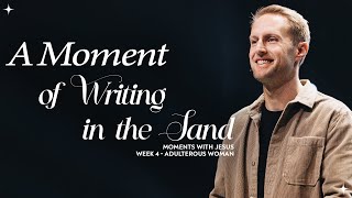 A Moment of Writing in the Sand  Adulterous Woman  Chris Cunningham  Moments With Jesus Week 4 [upl. by Tada]