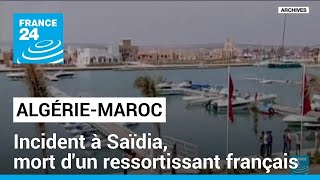 AlgérieMaroc  incident à Saïdia Paris confirme la mort dun ressortissant français [upl. by Pacien931]