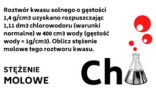 Roztwór kwasu solnego o gęstości 14 gcm3 uzyskano rozpuszczając 111 dm3 chlorowodoru  145 [upl. by Alemac]