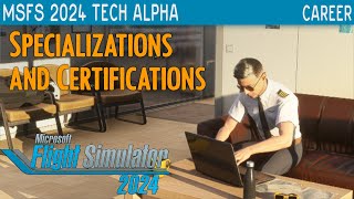 Flight Simulator 2024 Tech Alpha  Career Specializations and Certifications [upl. by Marashio]