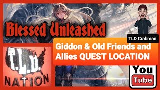 Blessed Unleashed Giddon amp Old Friends amp Allies Quest Location [upl. by Avla491]