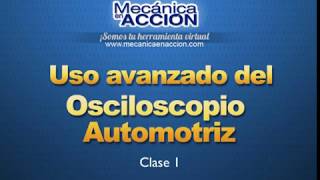 Uso Avanzado del Osciloscopio AutomotrizCLASE número 1 [upl. by Danais]