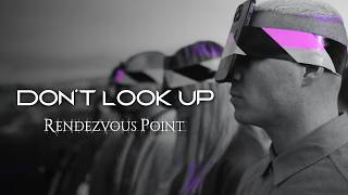 Rendezvous Point  Dont Look Up Official Music Video [upl. by Eberhard104]