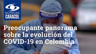 Lo que ocultan los datos la evolución del COVID19 en Colombia y por qué el panorama es preocupante [upl. by Naneik]