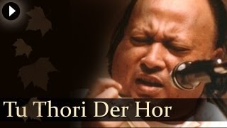 Tu Thori Der Hor  Nusrat Fateh Ali Khan  Hit Qawwali Songs [upl. by Marcy124]