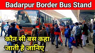 Badarpur Border Bus Stand Vlog  Badarpur Border Bus Route Number Information Delhidtc [upl. by Arriat]