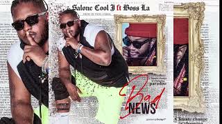 Salone Cool J  BAD NEWS Official Audio Ft King Boss LA [upl. by Sallee]