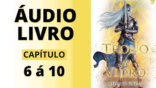 REINO DE CINZAS  trono de vidro  audiolivro capítulo 6 á 10  Sarah J Maas VOZ HUMANA [upl. by Pros356]