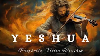 YESHUAPROPHETIC VIOLIN WORSHIP INSTRUMENTALBACKGROUND PRAYER MUSIC [upl. by Frulla]