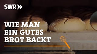 Wie man ein echt gutes Brot backt  SWR Handwerkskunst [upl. by Notrom]