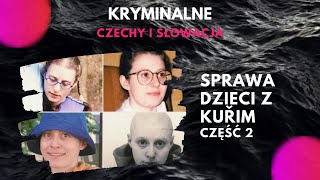 23 CZĘSC 2  Sprawa dzieci z Kuřim [upl. by Kingsley]