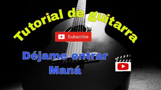 TUTORIAL DÉJAME ENTRAR MANA GUITARRA CON VÍDEO DE ACORDES INTRO SOLO DE GUITARRA Y TROMPETAS [upl. by Ardella]