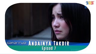 HIGHLIGHT Episod 7  Andainya Takdir [upl. by Ardien892]