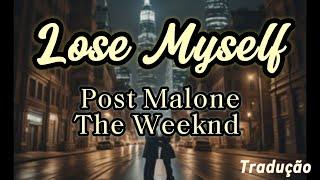 Lose Myself  Post Malone The Weeknd tradução letra legendado [upl. by Adym]