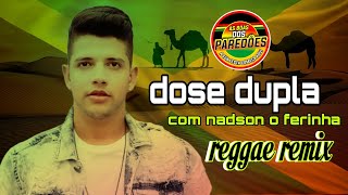 reggae remix dose dupla com nadson o ferinha as boas dos paredoes sequência especial de terça feira [upl. by Cima]