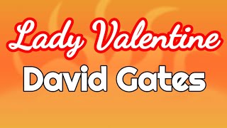 Lady Valentine  David Gates  Lyrics [upl. by Joana]