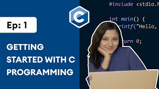 1 Getting Started with C Programming  C Programming for Beginners [upl. by Florie935]