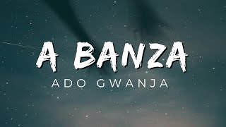 ADO GWANJA  A BAZA Lyrics video GIDAN SARAUTA EP [upl. by Ledif967]