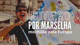 ROTEIRO POR MARSELHA  MOCHILÃƒO PELA EUROPA  O QUE FAZER EM MARSELHA  VALE A PENA IR EM MARSELHA [upl. by Welsh825]