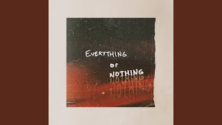 Everything or Nothing [upl. by Asereht]